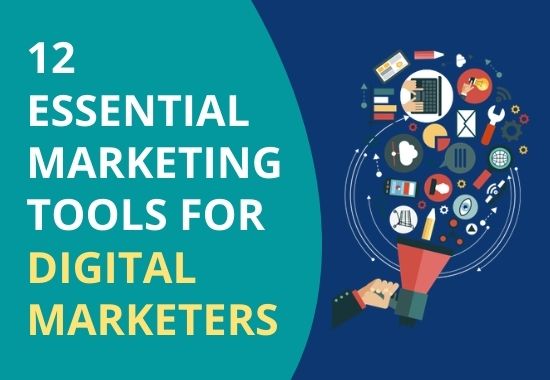 12 Essential Marketing Tools for Digital Marketers