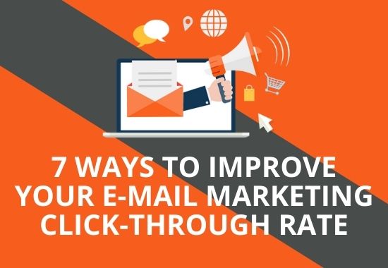 7 Ways To Improve Your E-Mail Marketing Click-Through Rate